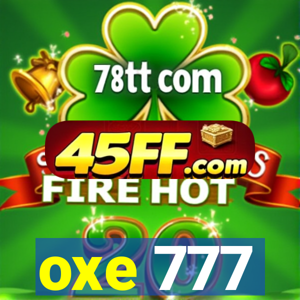 oxe 777